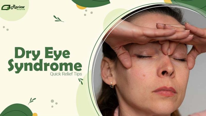 Dry Eye Syndrome Treatments: Quick Relief Tips