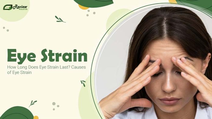 How Long Does Eye Strain Last? Causes of Eye Strain